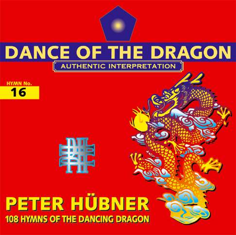 Peter Hübner - 108 Hymns of the Dancing Dragon - Hymn No. 16