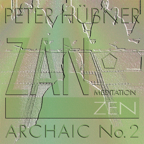 Peter Hübner - Zen Archaic - No. 2